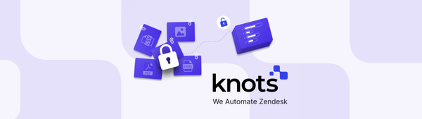 Knots - Get your data ready for AI & Automation in Zendesk (sponsor)